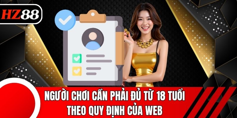 Người chơi cần phải đủ từ 18 tuổi theo quy định của web